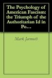 The Psychology of American Fascism: the Triumph of the Authoritarian Id in Post-Christian USA (none)