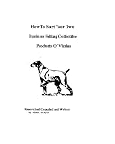 How To Start Your Own Business Selling Collectible Products Of Vizslas->Cliquez sur l'image pour obtenir des informations sur ce livre