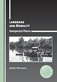 Language and mobility : unexpected places