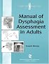 Manual of Dysphagia Assessment in Adults (Dysphagia Series)