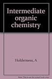 Intermediate organic chemistry