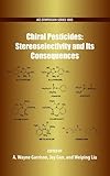 Chiral pesticides : stereoselectivity and its consequences