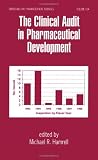 The Clinical Audit in Pharmaceutical Development (Drugs and the Pharmaceutical Sciences)
