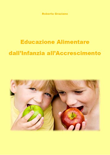 Educazione alimentare dall'infanzia all'accrescimento (Italian Edition)