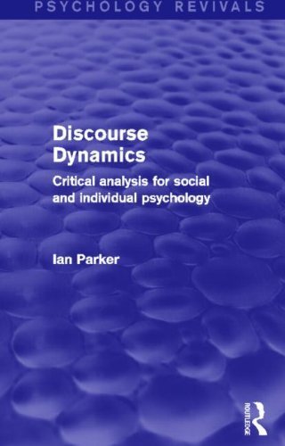 Discourse Dynamics (Psychology Revivals): Critical Analysis for Social and Individual Psychology by Ian Parker (2014-12-24)
