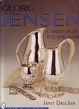 Georg Jensen: A Tradition of Splendid Silver (Schiffer Book for Collectors)