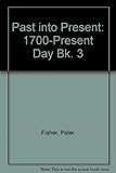 Past into present. 3, 1700-Present day