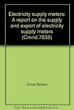 Electricity supply meters : a report on the supply and export of electricity supply meters ...