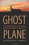 Ghost Plane: The Untold Story of the CIA's Secret Rendition Programme