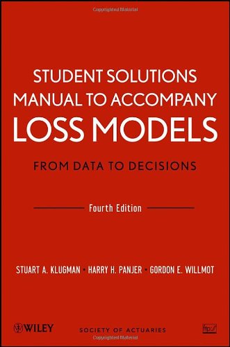 Student Solutions Manual to Accompany Loss Models: From Data to Decisions, Fourth Edition