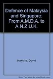 The defence of Malaysia and Singapore, from Amda to Anzuk