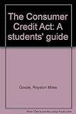 The Consumer Credit Act : a students' guide