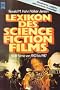 Lexikon des Science - Fiction - Films. 1500 Filme von 1902 bis heute.