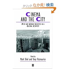 【クリックでお店のこの商品のページへ】Cinema and the City: Film and Urban Societies in a Global Context (Studies in Urban and Social Change): Mark Shiel, Tony Fitzmaurice: 洋書