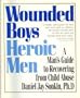Wounded Boys, Heroic Men: A Man's Guide to Recovering from Child Abuse