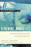  : Renewing Minds: Serving Church and Society Through Christian Higher Education, Revised and Updated