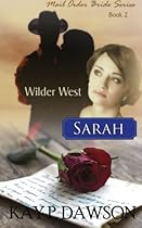 Sarah: Mail Order Bride Series (Wilder West) (Volume 2)
