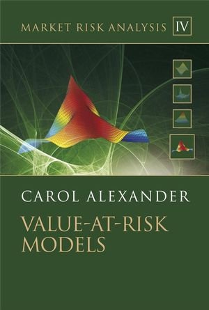 Market Risk Analysis, Value at Risk Models (The Wiley Finance Series) (Volume IV) Market Risk Analysis, Value at Risk Models (The Wiley Finance Series) (Volume IV)