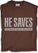 Christian T-shirt He Saves Taste & See the Lord is Good