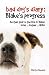The Bad Dog's Diary: Blake's Progress: Another Year in the Life of Blake: Lover . . . Father . . . Hero