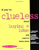 If You're Clueless about Buying a Home