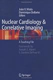 Nuclear Cardiology and Correlative Imaging: A Teaching File