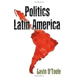 Politics Latin America ~ Gavin O'Toole