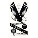 American Political Speeches (Penguin Civic Classics)