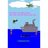 My Mom Is Going Away But She Will Be Back One Day (Deployment Series)