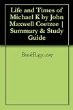 Life and Times of Michael K by John Maxwell Coetzee | Summary & Study Guide