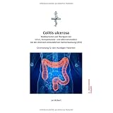 Colitis ulcerosa - Medikamente und Therapien der Schul-, Komplement�r- und Alternativmedizin bei der chronisch entz�ndlichen Darmerkrankung (CED): Orientierung f�r den m�ndigen Patientenvon "Jan Richert"