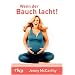 Wenn der Bauch lacht!: Die nackte und nichts als die nackte Wahrheit �ber die Schwangerschaft