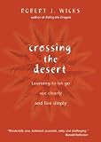 Produkt-Bild: (Crossing the Desert: Learning to Let Go, See Clearly, and Live Simply) By Wicks, Robert J. (Author) Paperback on (08 , 2008)