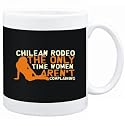 Mug Black " Chilean Rodeo " THE ONLY TIME WOMEN AREN&Acirc;&acute;T COMPLAINING Sports