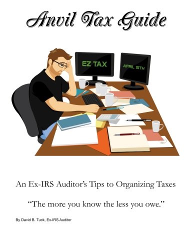 Anvil Tax Guide: An Ex-IRS Auditor's Tips to Organizing Taxes