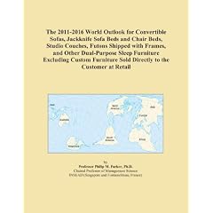The 2011-2016 World Outlook for Convertible Sofas, Jackknife Sofa Beds and Chair Beds, Studio Couches, Futons Shipped with Frames, and Other ... Sold Directly to the Customer at Retail