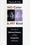 No Color Is My Kind: The Life of Eldrewey Stearns and the Integration of Houston, Texas