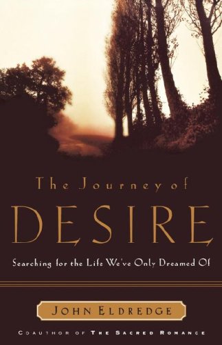 The Journey of Desire: Searching for the Life We Always Dreamed of