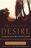 The Journey of Desire: Searching for the Life We've Only Dreamed of