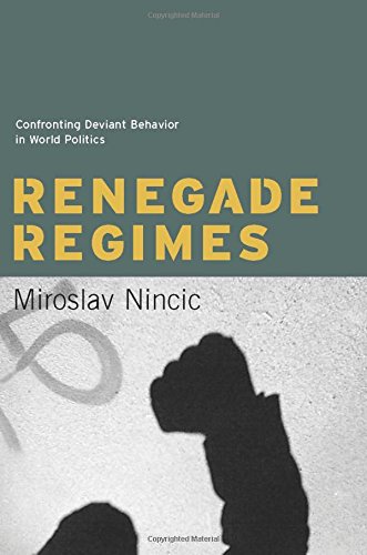 renegade regimes confronting deviant behavior in world politics