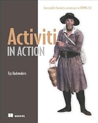 Activiti in Action: Executable business processes in BPMN 2.0