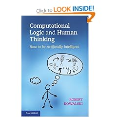 Computational Logic and Human Thinking: How to be Artificially Intelligent