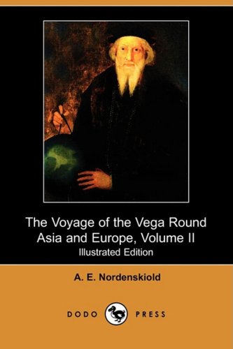 the voyage of the vega round asia and europe volume ii illustrated edition dodo press