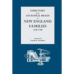 Directory of the Ancestral Heads of New England Families, 1620-1700