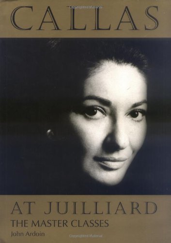 callas at juilliard the master classes ideologies of desire