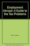 Employment abroad : a guide to the tax problems