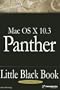 Mac OSX.3 Panther Little Black Book (Little Black Books (Paraglyph Press))
