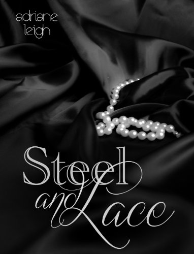 Steel and Lace (Lace #1) by Adriane Leigh