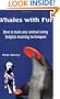 Whales with Fur: How to Train Any Animal Using Dolphin Training Techniques