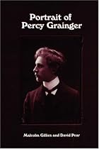 Portrait of Percy Grainger (Eastman Studies in Music, Vol. 18)